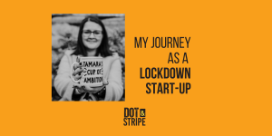 Read more about the article My journey as a lockdown start-up business