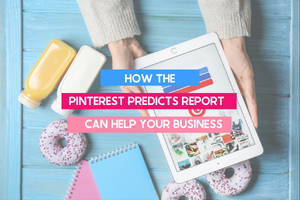 Read more about the article <strong>How Pinterest Predicts can help your small businesses marketing</strong>