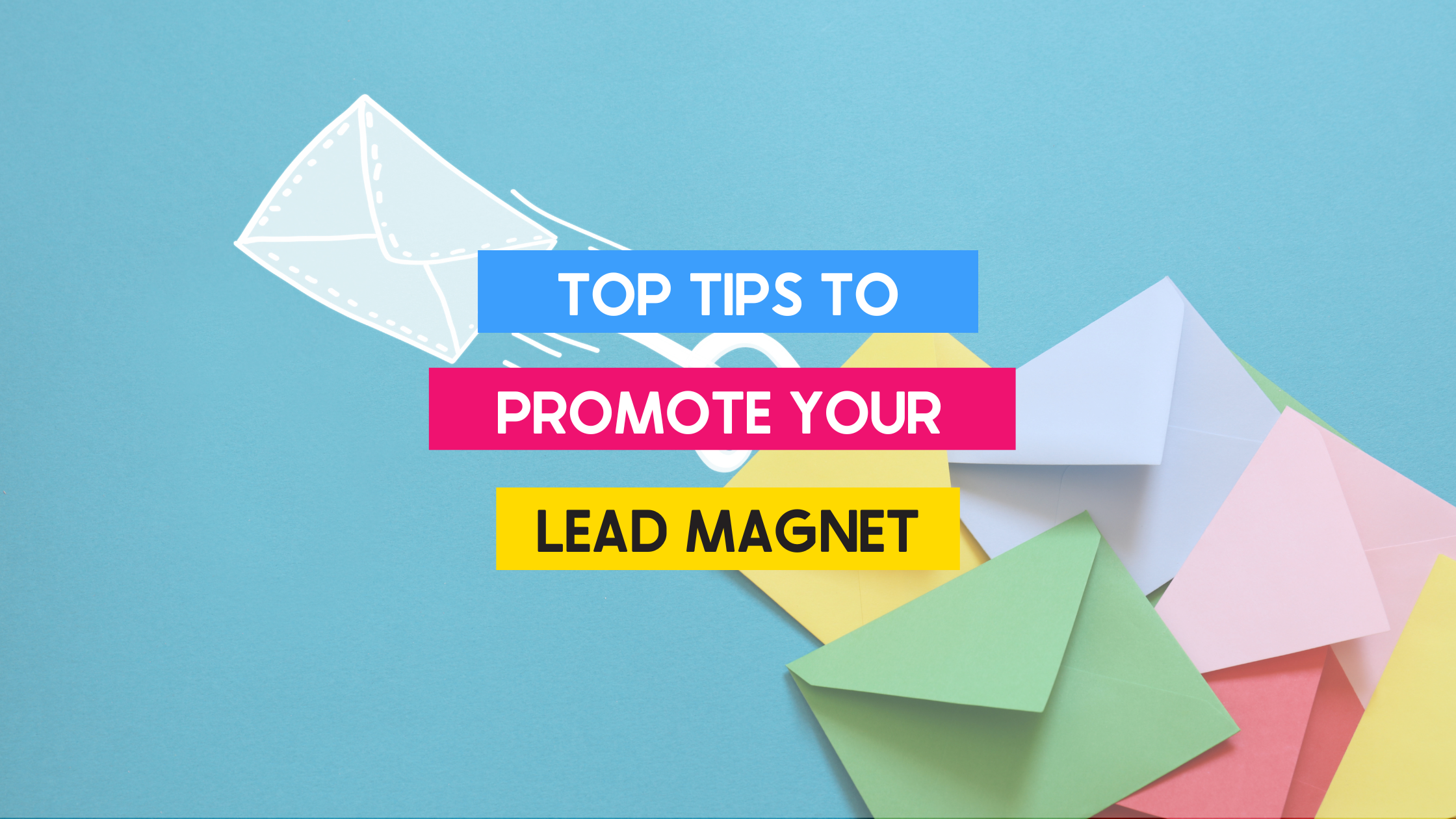 Read more about the article Top tips to Promote your Capture and Convert Lead Magnet